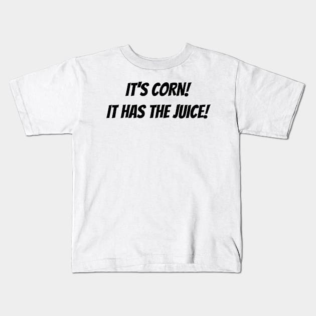 It's Corn! Kids T-Shirt by little-axii